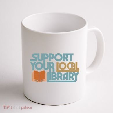 Support Your Local Library Coffee Mug back