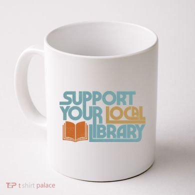 Support Your Local Library Coffee Mug