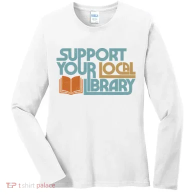 Support Your Local Library Women's Long Sleeve Shirt