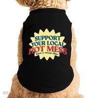 Support Your Local Hot Mess Have A Messy Time Doggie Tank thumb 0