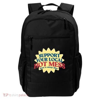 Support Your Local Hot Mess Have A Messy Time Backpack