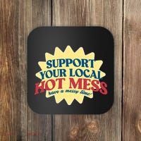 Support Your Local Hot Mess Have A Messy Time Coaster thumb 0