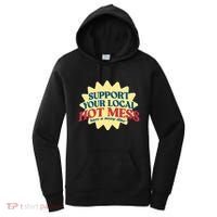 Support Your Local Hot Mess Have A Messy Time Women's Hoodie thumb 0