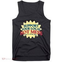 Support Your Local Hot Mess Have A Messy Time Tank Top thumb 0