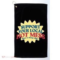 Support Your Local Hot Mess Have A Messy Time Golf Towel thumb 0