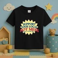 Support Your Local Hot Mess Have A Messy Time Toddler T-Shirt thumb 3