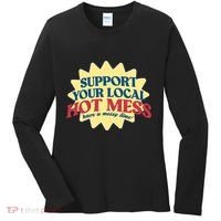 Support Your Local Hot Mess Have A Messy Time Women's Long Sleeve Shirt thumb 0