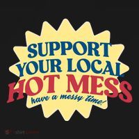 Support Your Local Hot Mess Have A Messy Time Women's Long Sleeve Shirt thumb 2