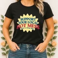 Support Your Local Hot Mess Have A Messy Time Women's T-Shirt thumb 2