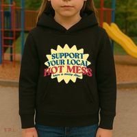 Support Your Local Hot Mess Have A Messy Time Kids Hoodie thumb 3
