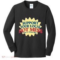Support Your Local Hot Mess Have A Messy Time Kids Long Sleeve Shirt thumb 0