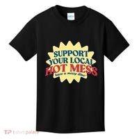 Support Your Local Hot Mess Have A Messy Time Kids T-Shirt thumb 0