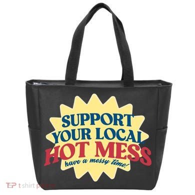 Support Your Local Hot Mess Have A Messy Time Tote Bag