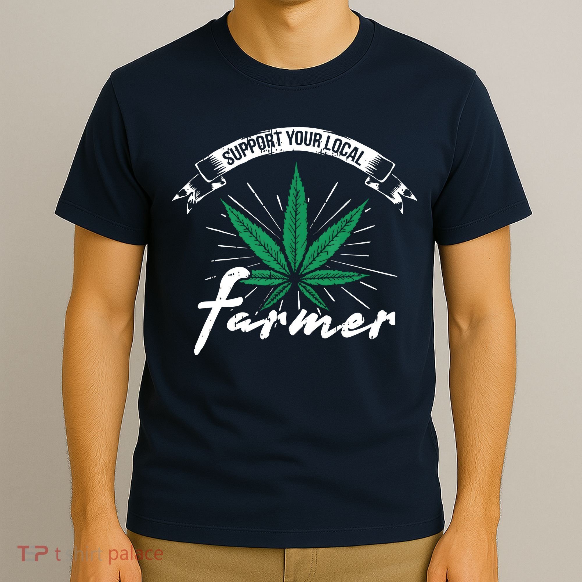 Support Your Local Weed Farmer Funny Cannabis Marijuana Gift T-Shirt