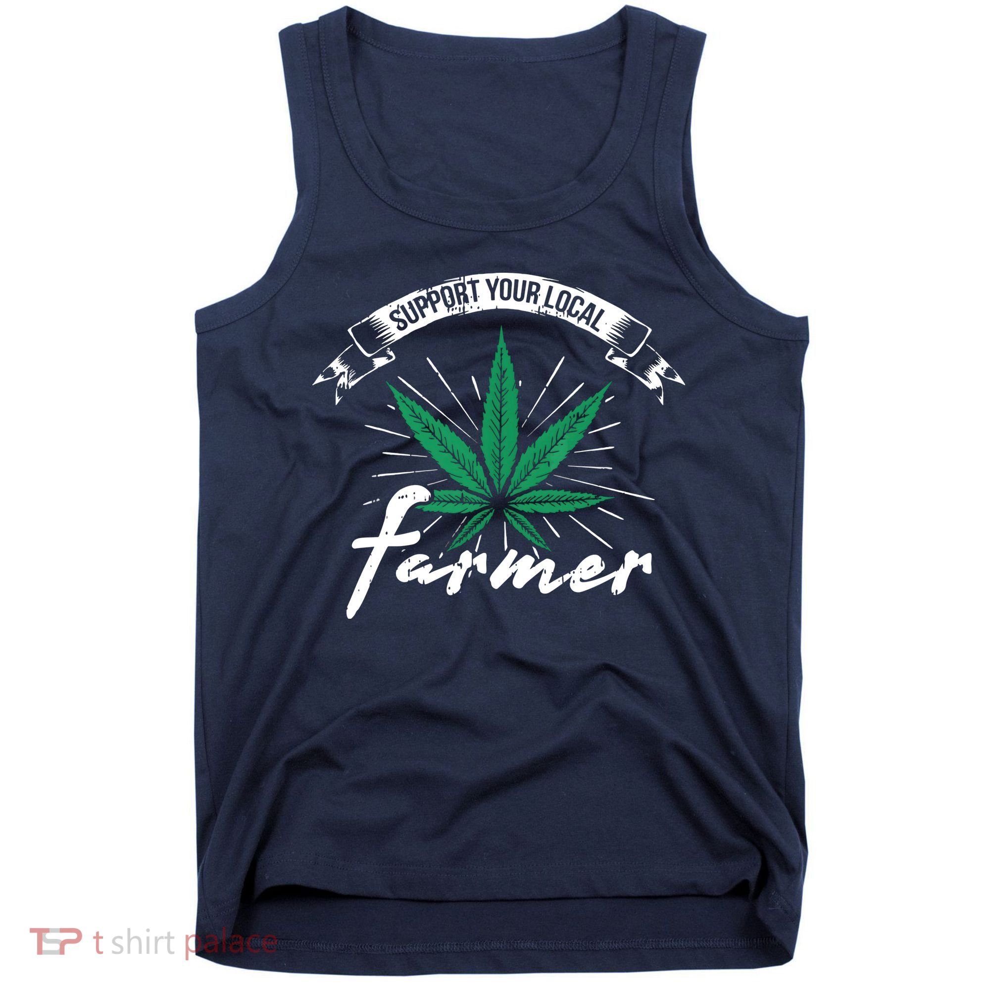 Support Your Local Weed Farmer Funny Cannabis Marijuana Gift Tank Top