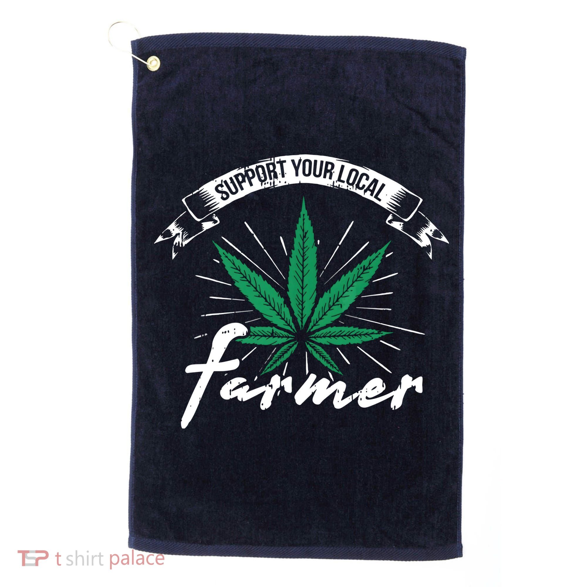 Support Your Local Weed Farmer Funny Cannabis Marijuana Gift Golf Towel