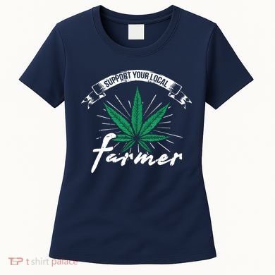 Support Your Local Weed Farmer Funny Cannabis Marijuana Gift Women's T-Shirt