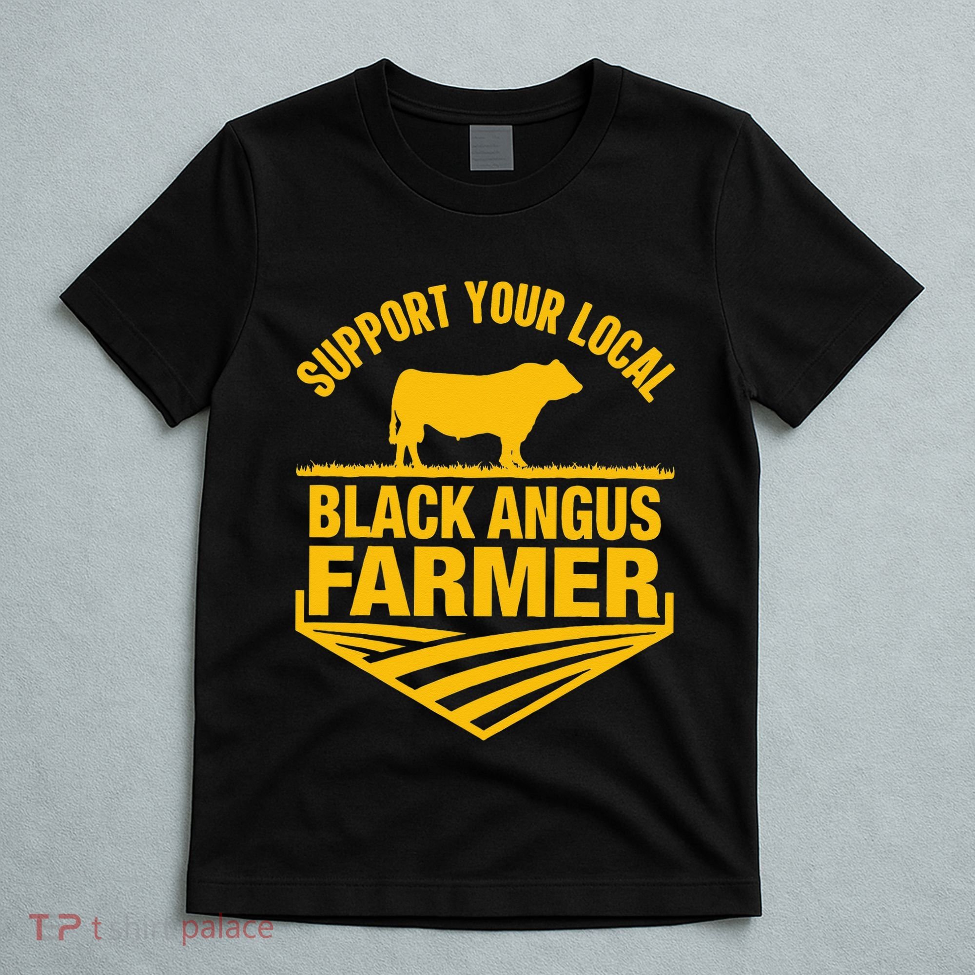 Support Your Local Black Angus Farmer Cow Rancher T-Shirt