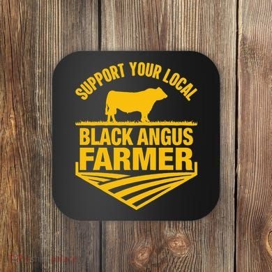 Support Your Local Black Angus Farmer Cow Rancher Coaster