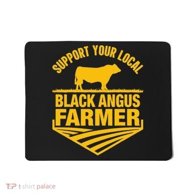 Support Your Local Black Angus Farmer Cow Rancher Mousepad
