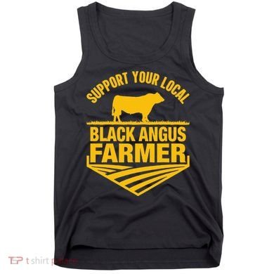 Support Your Local Black Angus Farmer Cow Rancher Tank Top