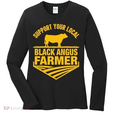 Support Your Local Black Angus Farmer Cow Rancher Women's Long Sleeve Shirt
