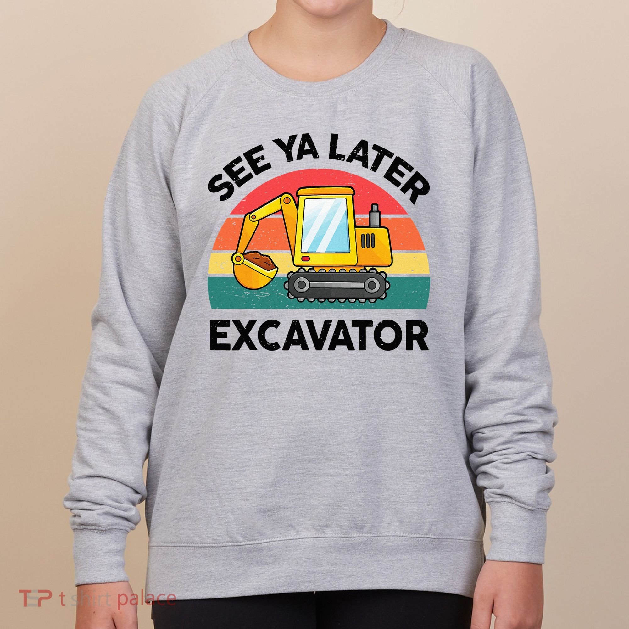 See Ya Later Excavator Kids Funny Women's Sweatshirt