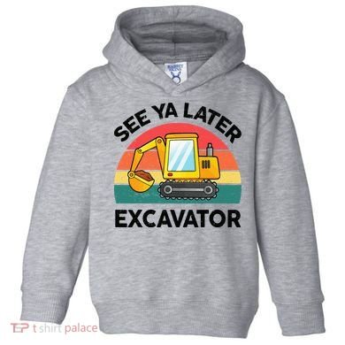 See Ya Later Excavator Kids Funny Toddler Hoodie