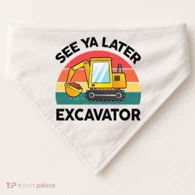 See Ya Later Excavator Kids Funny USA-Made Doggie Bandana
