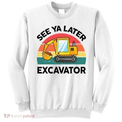 See Ya Later Excavator Kids Funny Sweatshirt
