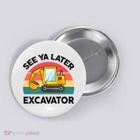 See Ya Later Excavator Kids Funny Button thumb 0