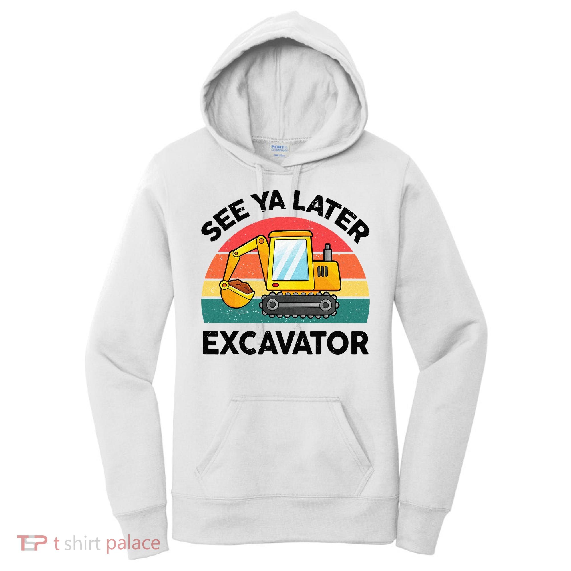 See Ya Later Excavator Kids Funny Women's Hoodie