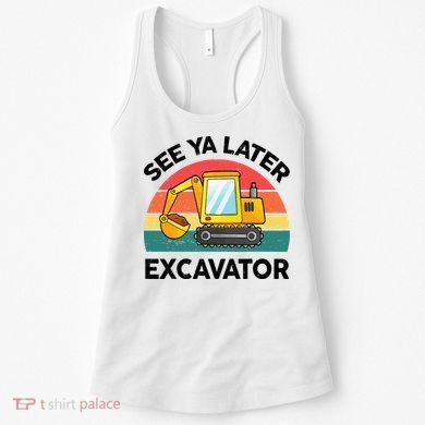 See Ya Later Excavator Kids Funny Women's Tank Top