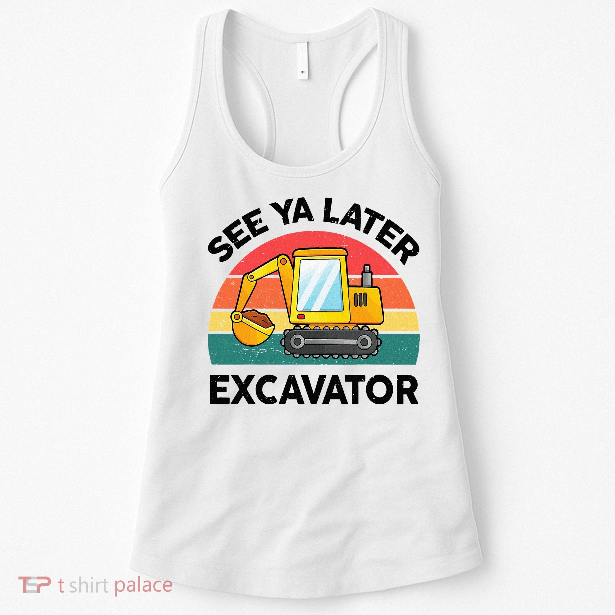 See Ya Later Excavator Kids Funny Women's Tank Top