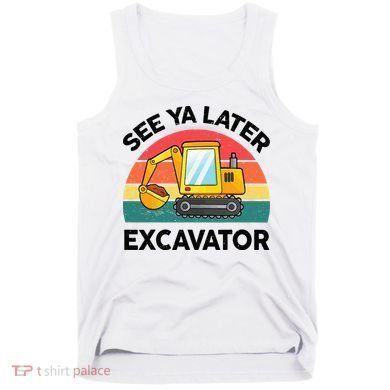 See Ya Later Excavator Kids Funny Tank Top