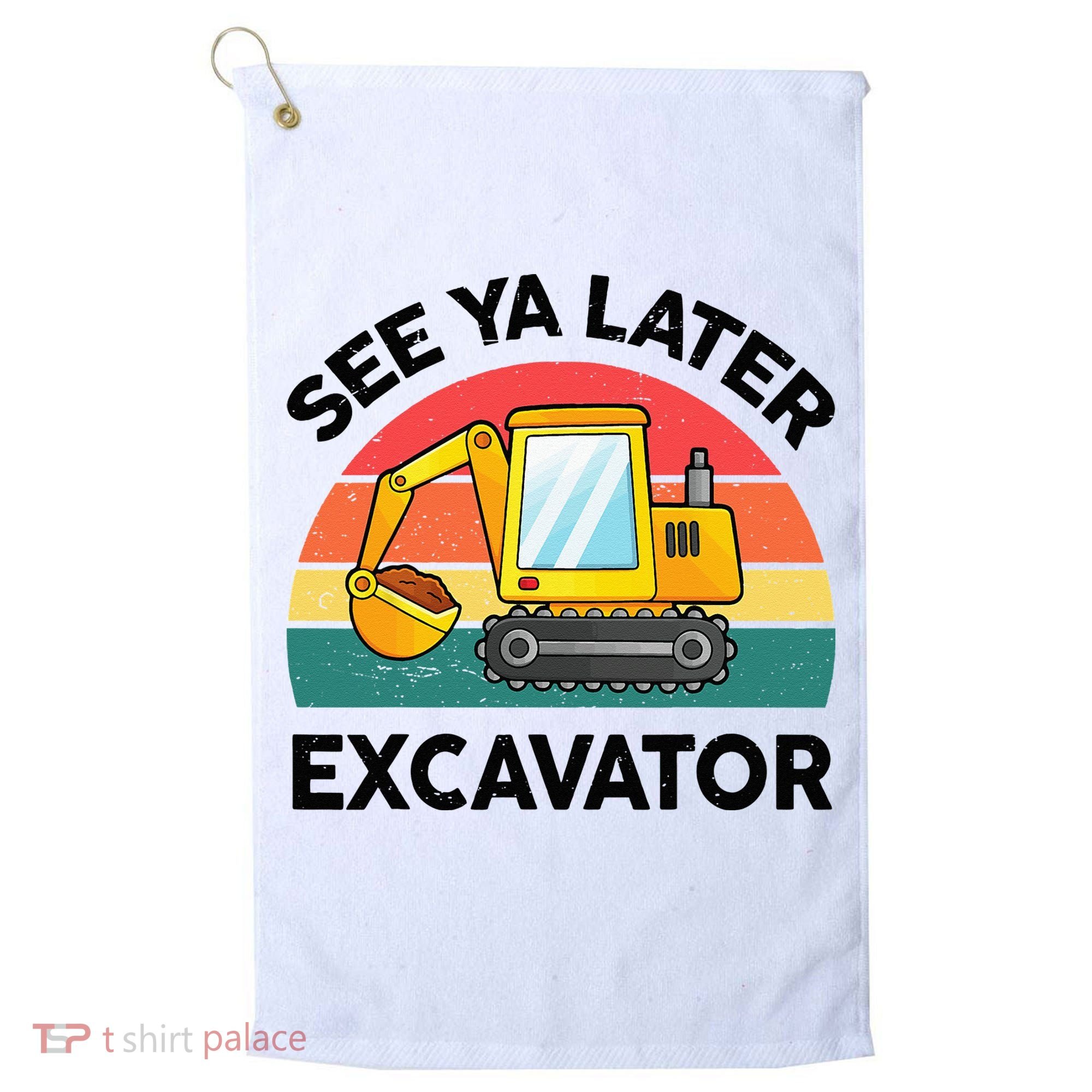 See Ya Later Excavator Kids Funny Golf Towel