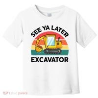 See Ya Later Excavator Kids Funny Toddler T-Shirt thumb 0
