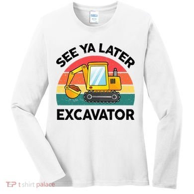 See Ya Later Excavator Kids Funny Women's Long Sleeve Shirt