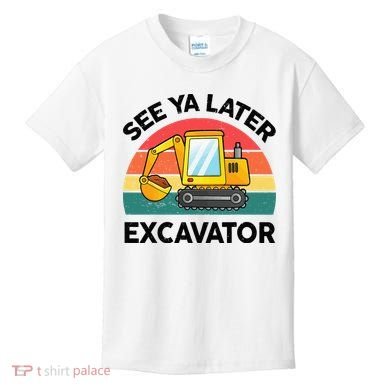 See Ya Later Excavator Kids Funny Kids T-Shirt