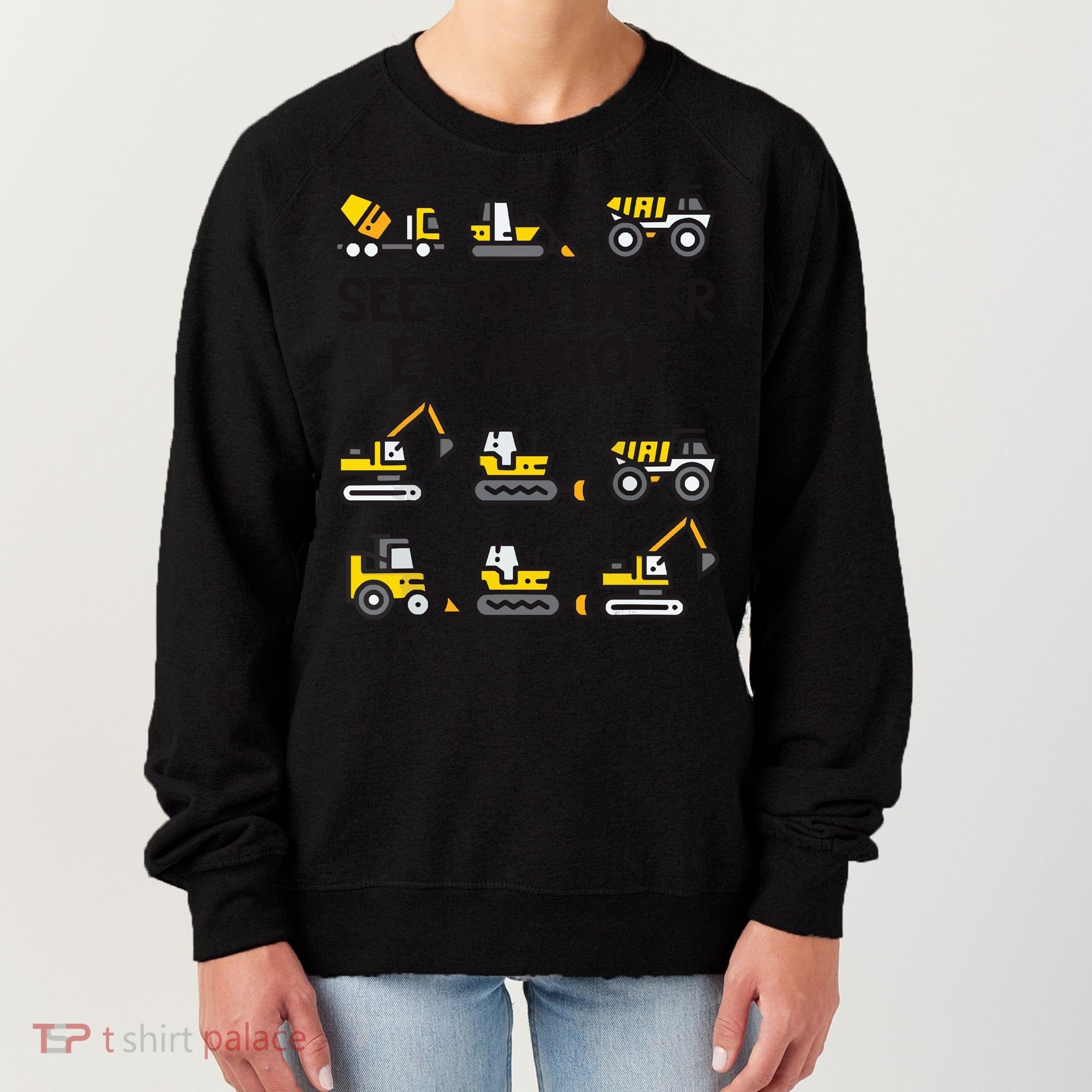 See You Later Excavator Women's Sweatshirt