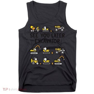 See You Later Excavator Tank Top