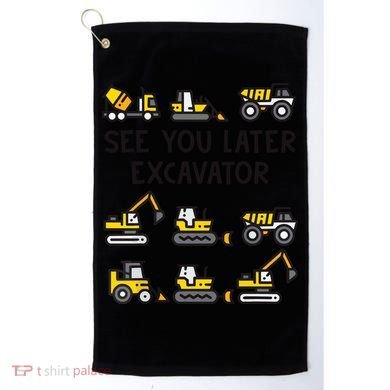 See You Later Excavator Golf Towel