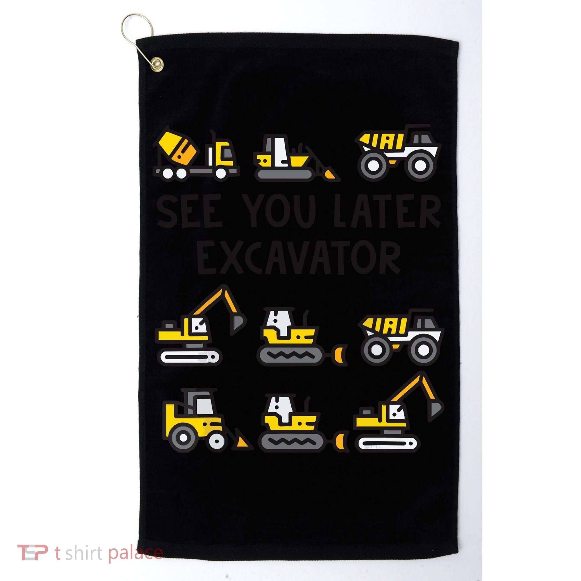 See You Later Excavator Golf Towel