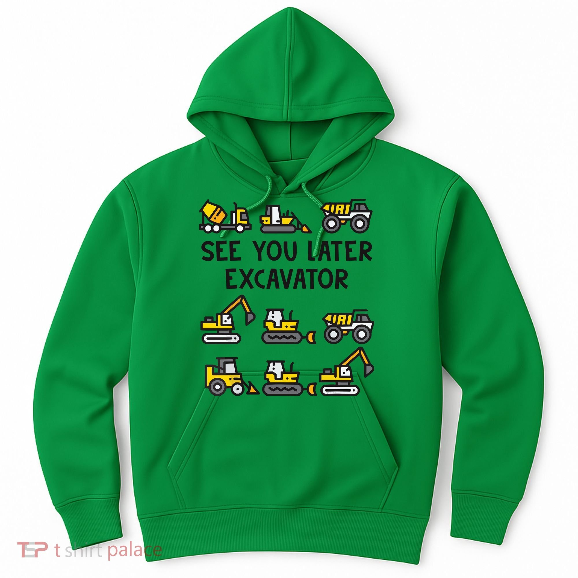See You Later Excavator Hoodie