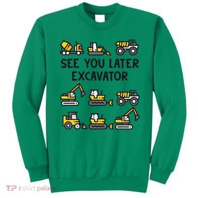 See You Later Excavator Sweatshirt