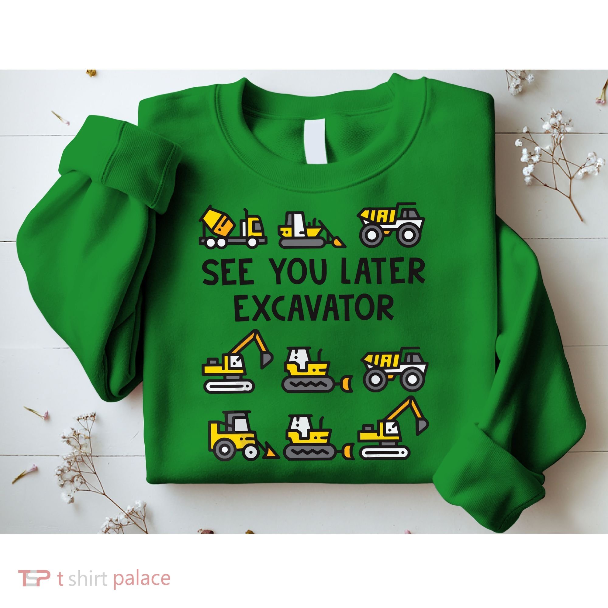 See You Later Excavator Sweatshirt