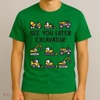 See You Later Excavator T-Shirt thumb 3
