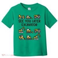 See You Later Excavator Toddler T-Shirt thumb 0