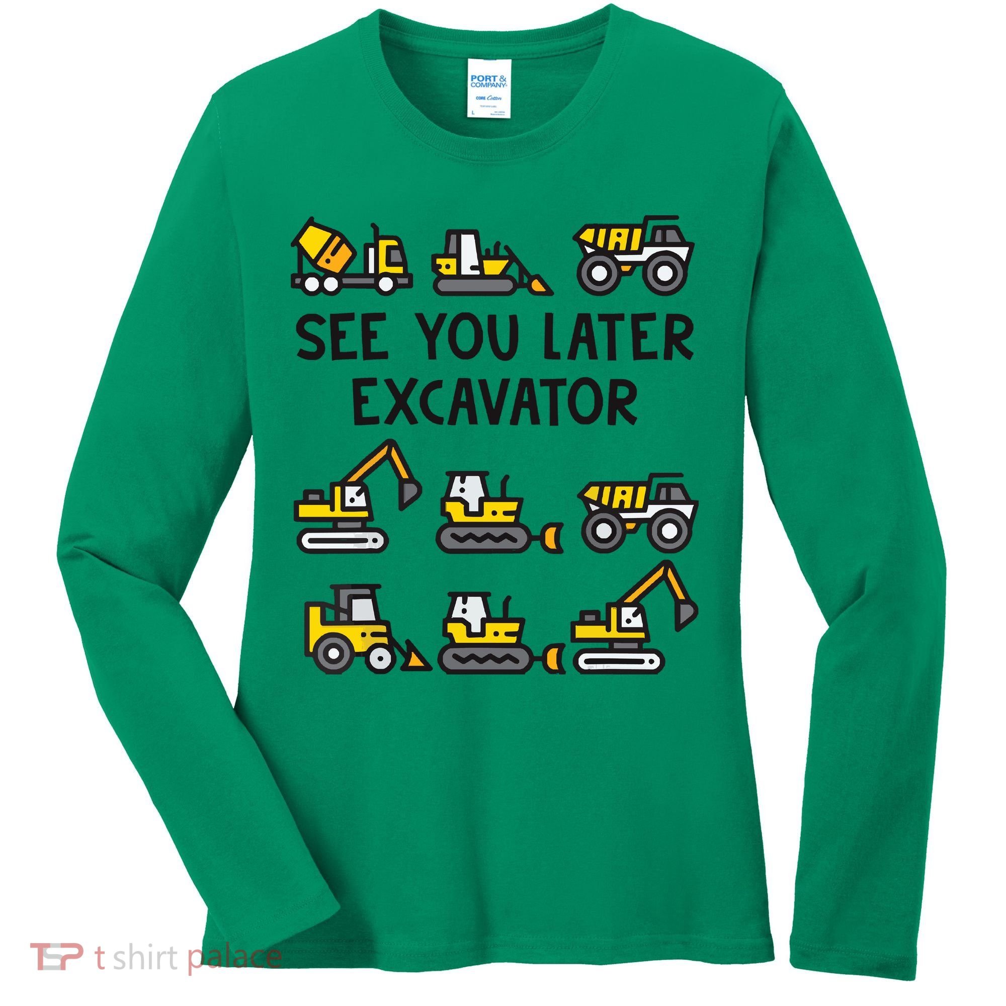 See You Later Excavator Women's Long Sleeve Shirt