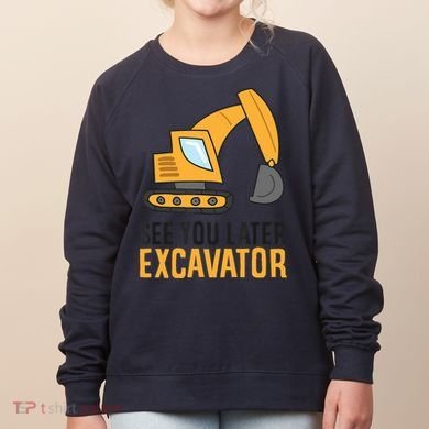 See You Later Excavator Boy Excavator Women's Sweatshirt